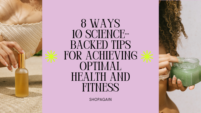 10 Science-Backed Tips for Achieving Optimal Health and Fitness