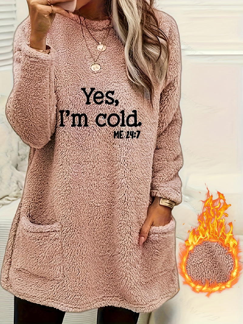 Yes I'm Cold Print Fleece Pullover Sweatshirt, Casual Long Sleeve Crew Neck Sweatshirt With Pockets For Fall & Winter, Women's Clothing