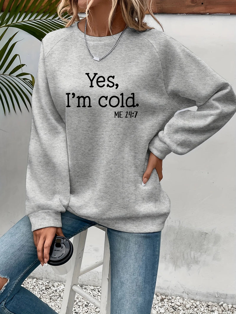 Yes I'm Cold Letter Printed Sweatshirts For Womens Long Sleeves Crewneck Warm Hoodies Trend Simple Pullovers Female Clothing